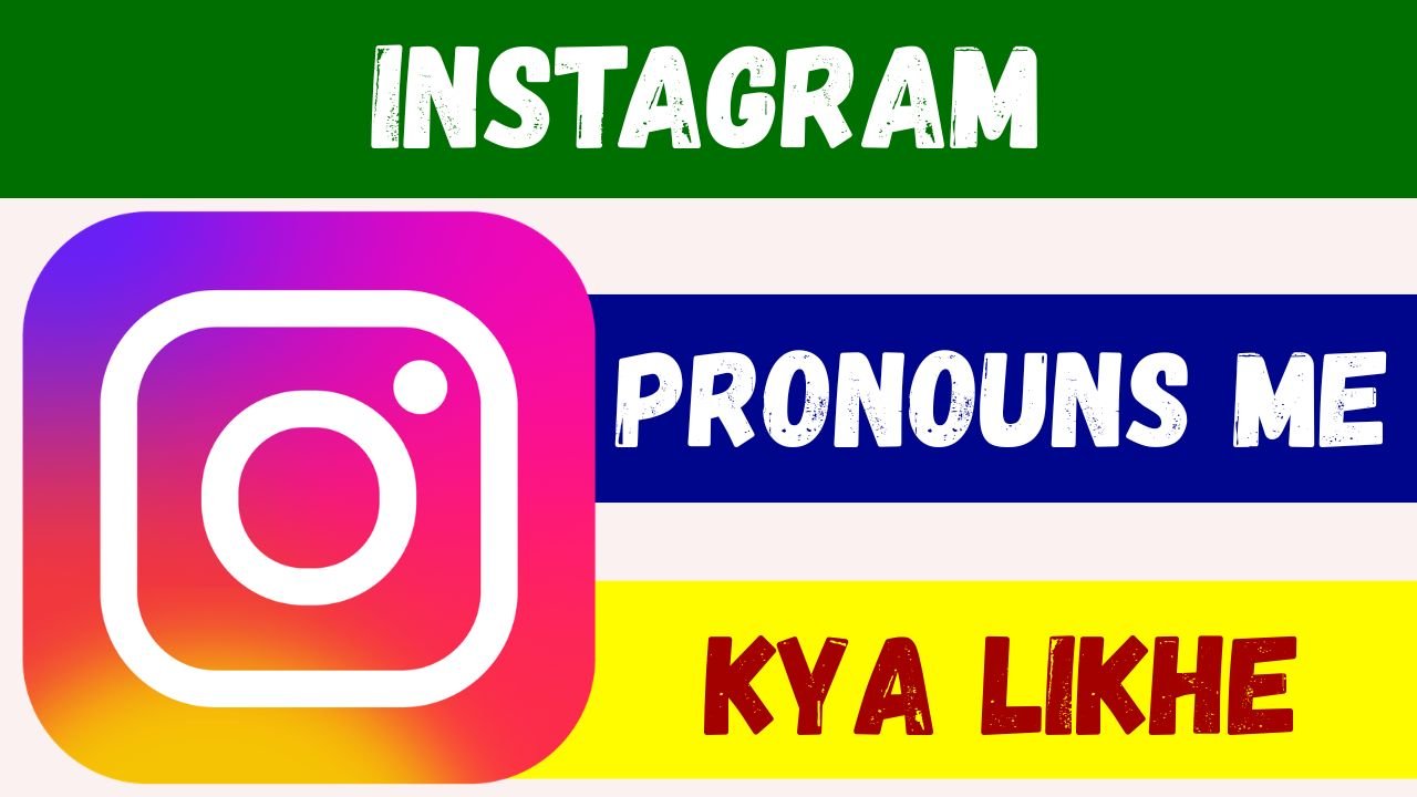 Instagram Pronouns me kya likhe